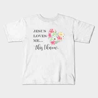 Jesus loves me this i know Kids T-Shirt